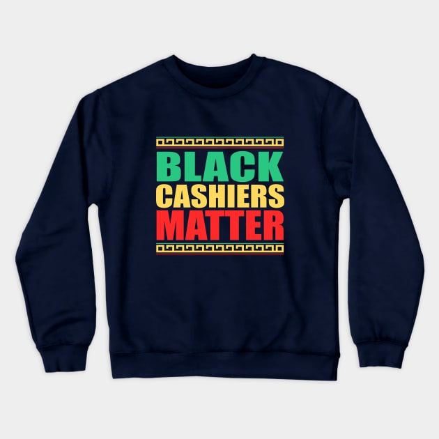 Black Cashiers Matter, Black History Month, BLM protest Crewneck Sweatshirt by slawers